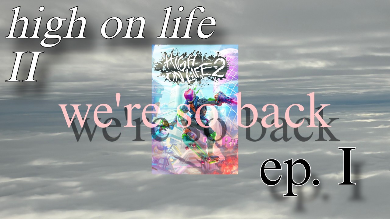 WE'RE SO BACK - High On Life 2