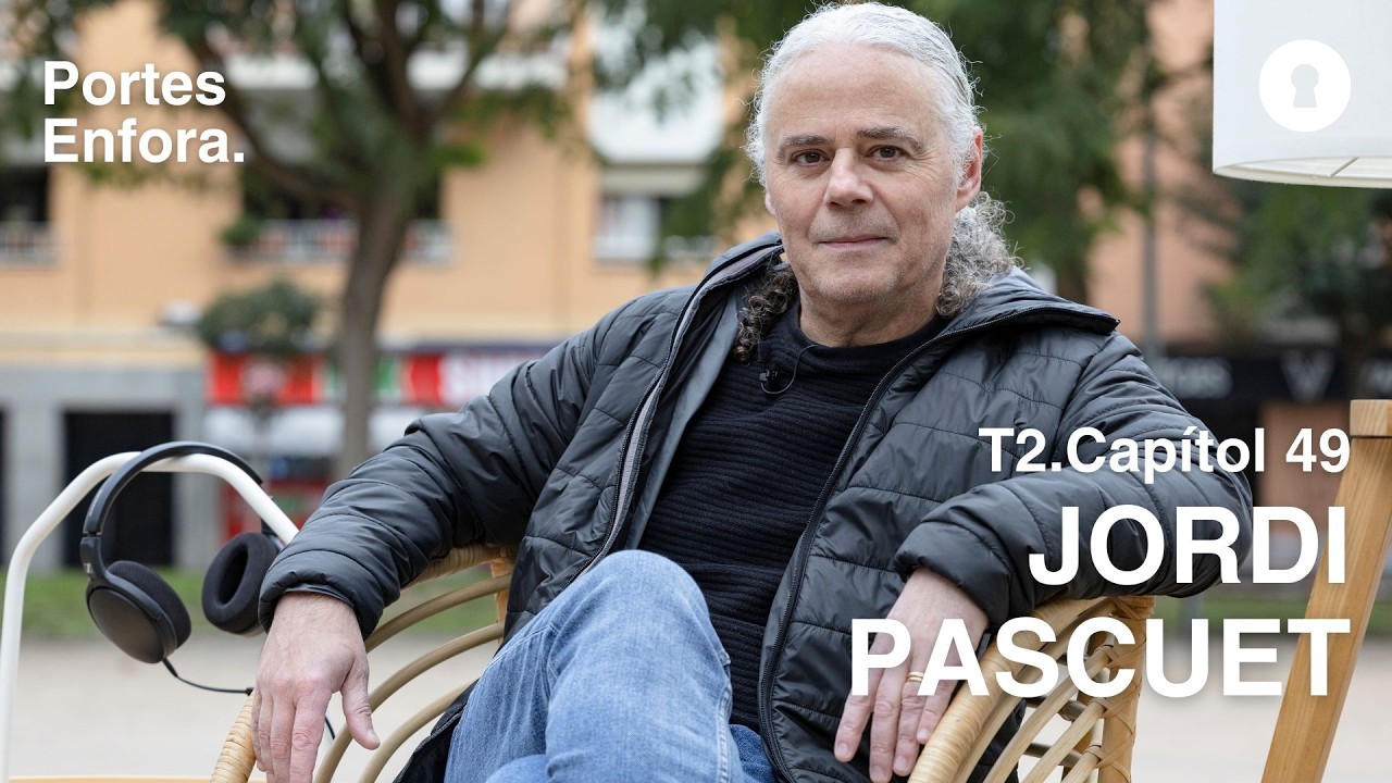 CAPÍTOL 49 | Portes Enfora: Jordi Pascuet