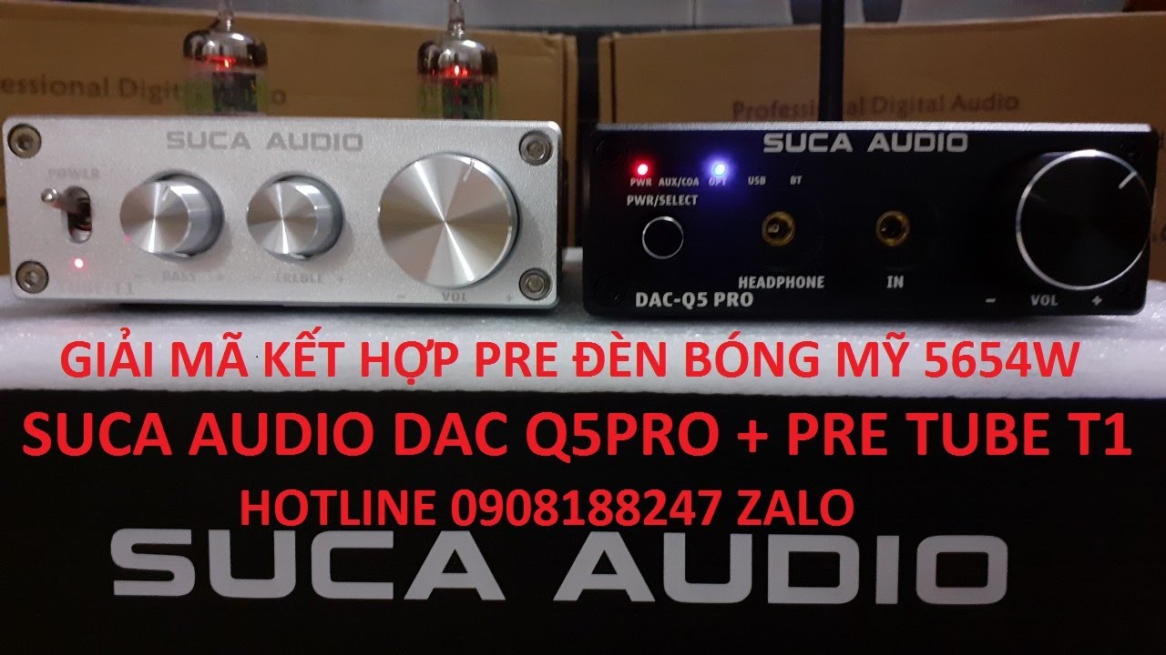 KẾT HỢP DAC SUCA AUDIO Q5PRO VỚI PRE TUBE T1 BÓNG MỸ 5654W.ZALO 0908188247.