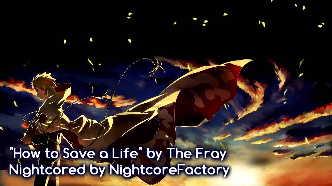 [NIGHTCORE] How to Save a Life (The Fray)