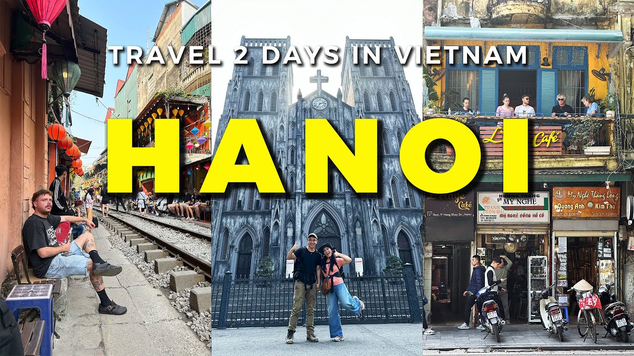Best 2 Days Travel in Hanoi | Hoan Kiem Lake, Train Street, Egg Coffee, West Lake