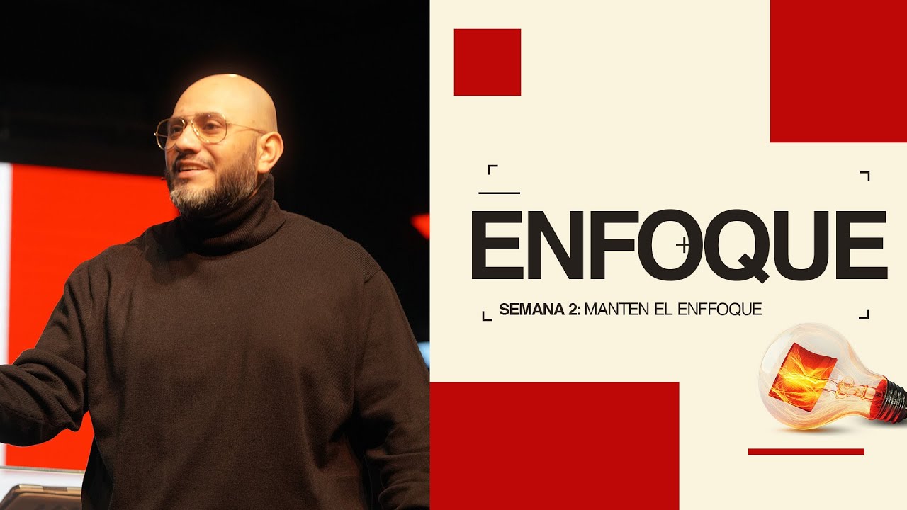 Serie: Enfoque – Semana 2 | Mantén el Enfoque | Pastor Heron Hernández