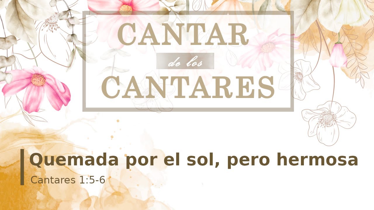 Cantares 1:5-6, Quemada por el sol, pero hermosa