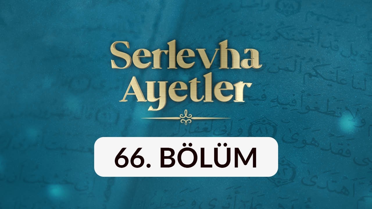 Serlevha Ayetler - 66. Bölüm