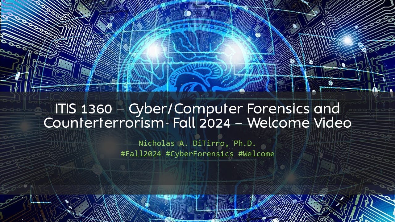 ITIS 1360 - Computer/Cyber Forensics - Welcome Video - Fall 2024