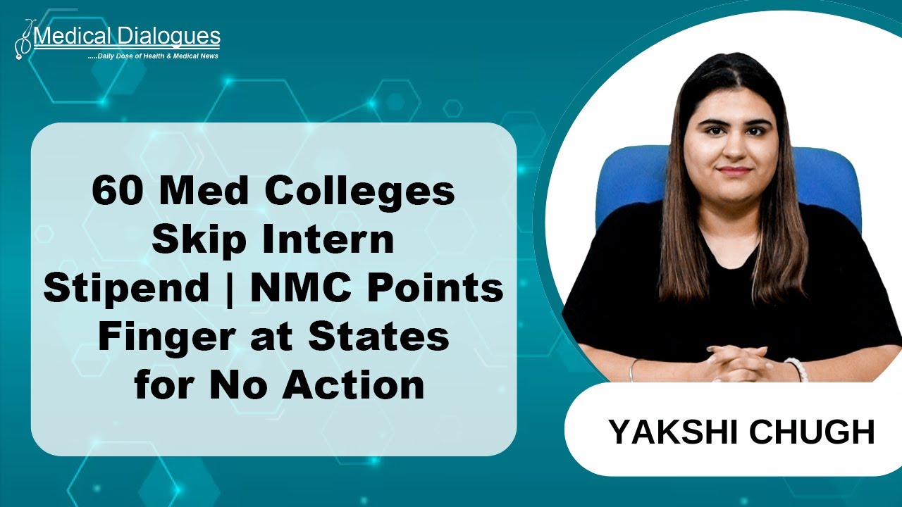 60 Medical Colleges Deny Stipend to Interns, NMC Blames States for Inaction