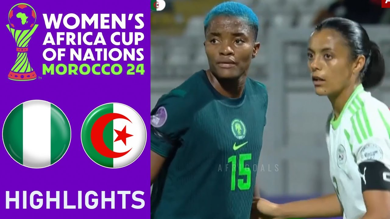 Nigeria vs Algeria Highlights | CAF WOMEN'S AFRICA CUP OF NATIONS | 13-7-2025