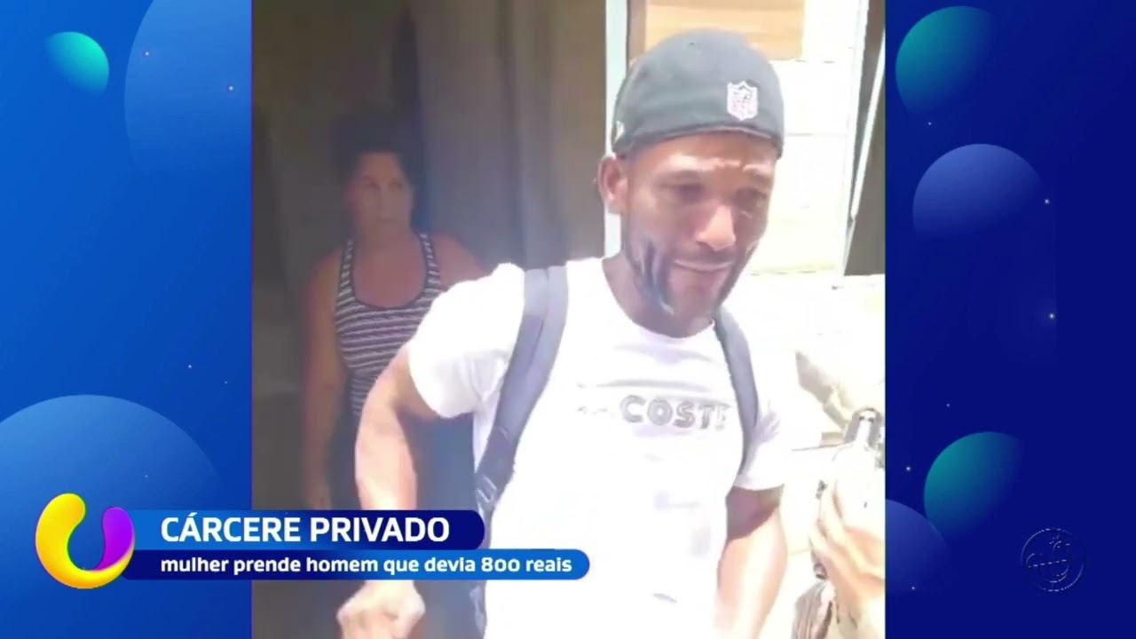 Cárcere privado: mulher prende homem que devia 800 reais