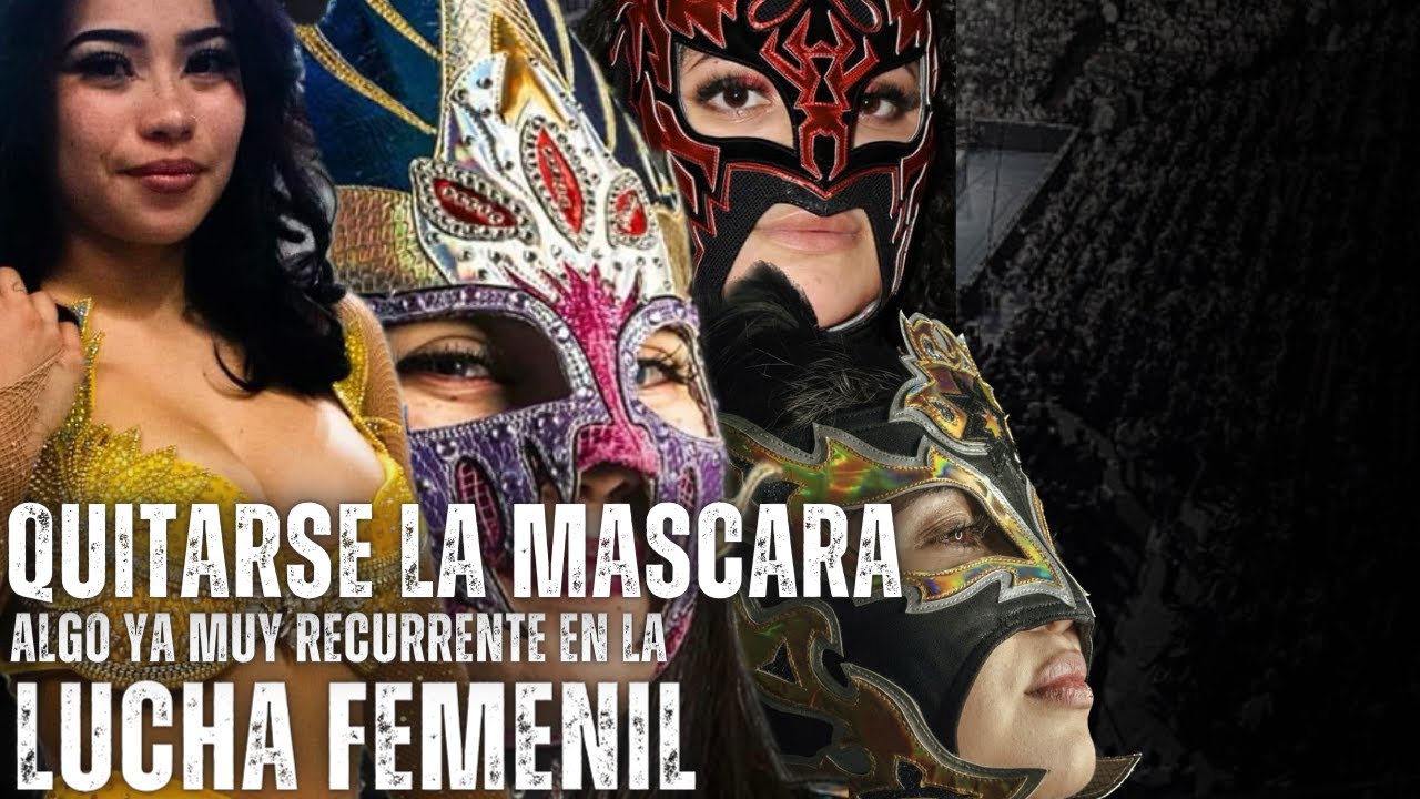 QUITARSE LA MASCARA Algo ya MUY RECURRENTE en la LUCHA FEMENIL. Katara Ahora Tabata