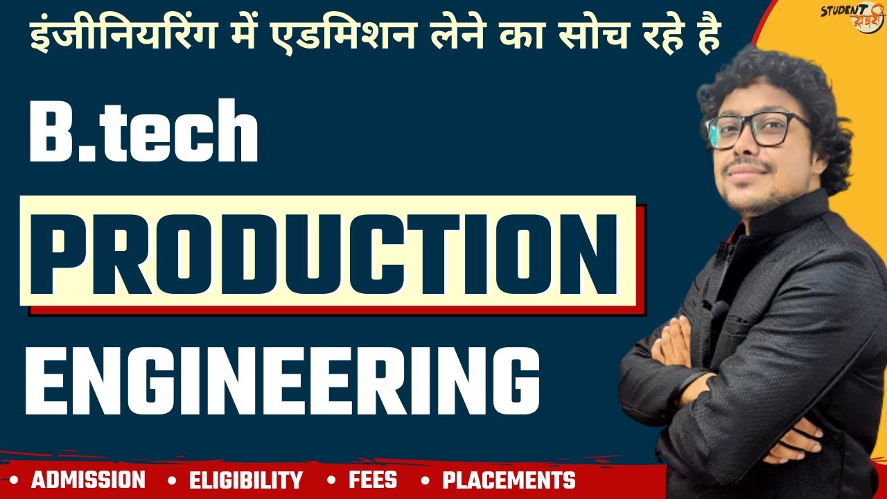 B.Tech in Production Engineering | Admission | Eligibility | Fees & Placement | Future Scope