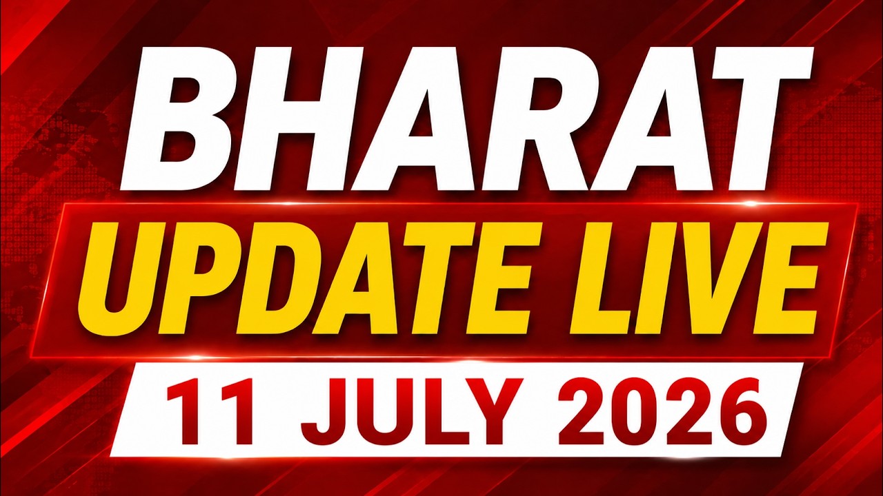 Bharat Update Live 18 July 2026