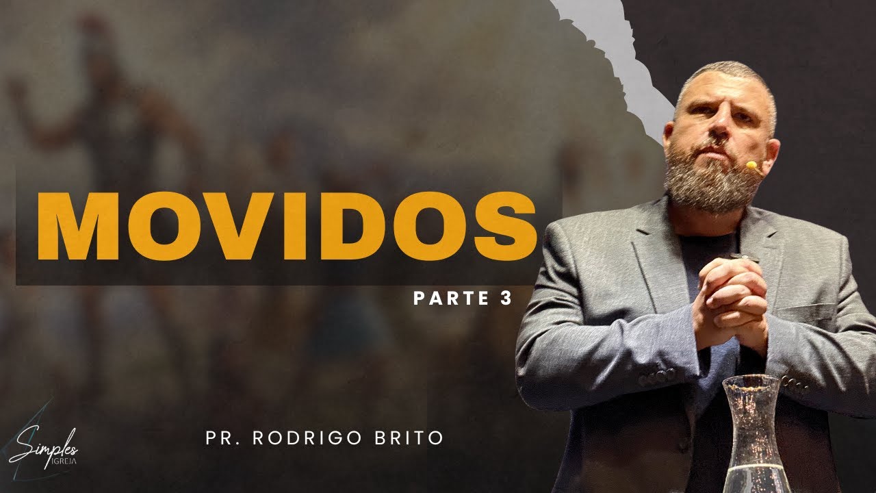 Simples Igreja | Movidos Parte 3- Pr. Rodrigo Brito