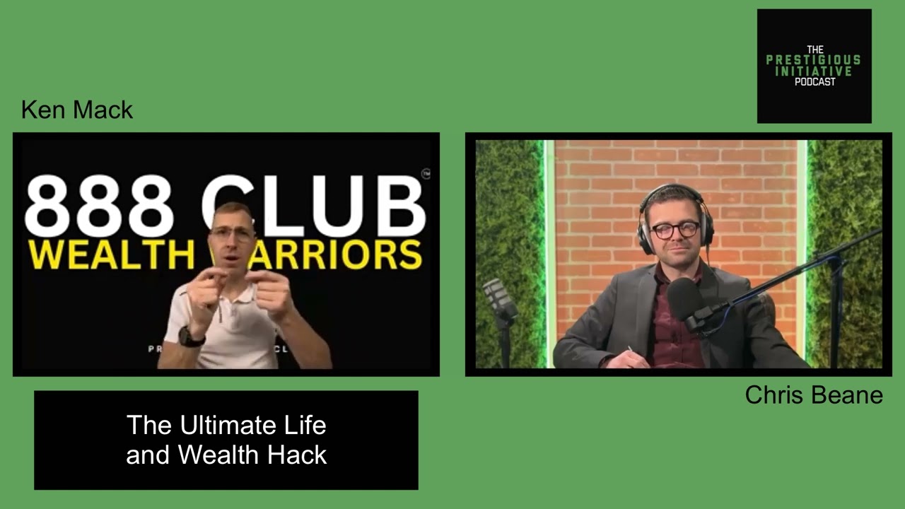 135: Ken Mack | The Ultimate Life and Wealth Hack
