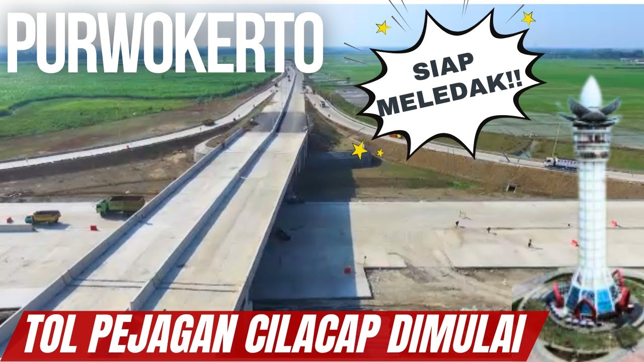 Akhirnya! Tol Pejagan–Cilacap Dimulai : Purwokerto Tak Lagi Terisolasi!