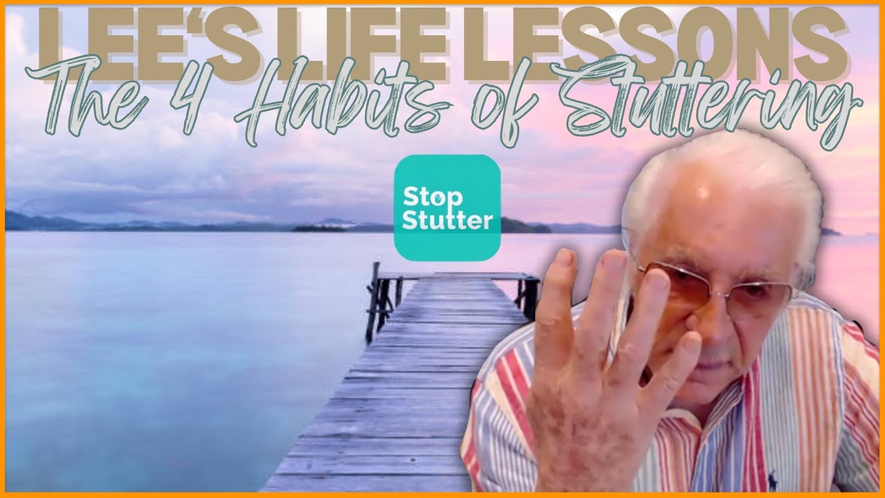 Lee's Life Lessons: 4 Habits That Contribute to Stuttering