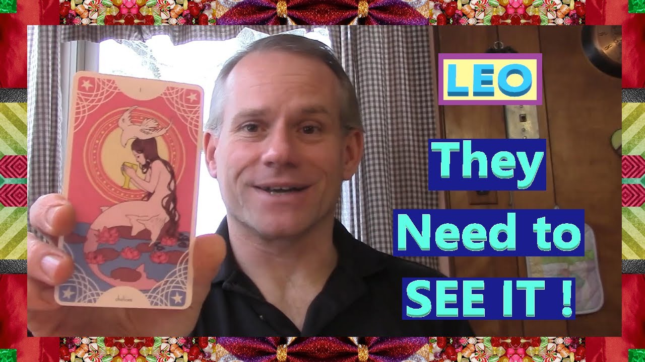 Leo - They Need to SEE IT !