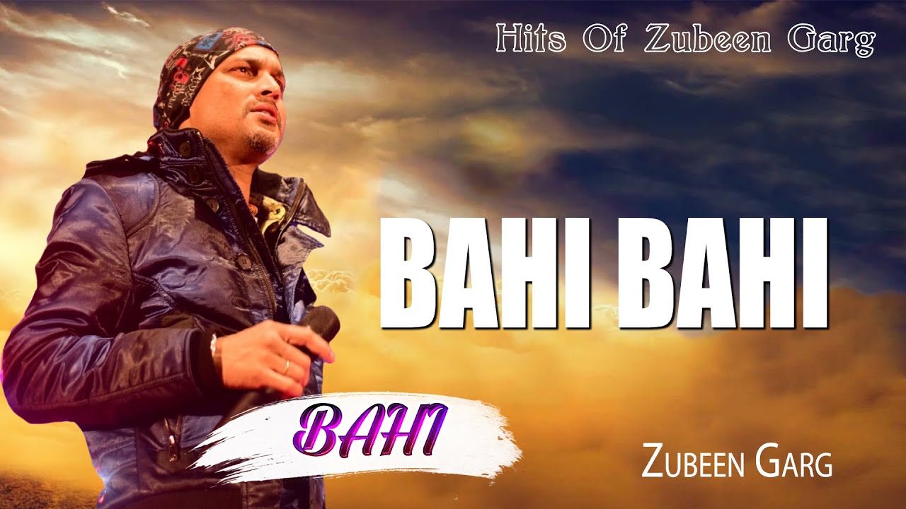 BAHI BAHI | GOLDEN COLLECTION OF ZUBEEN GARG | ASSAMESE LYRICAL VIDEO SONG | BAHI