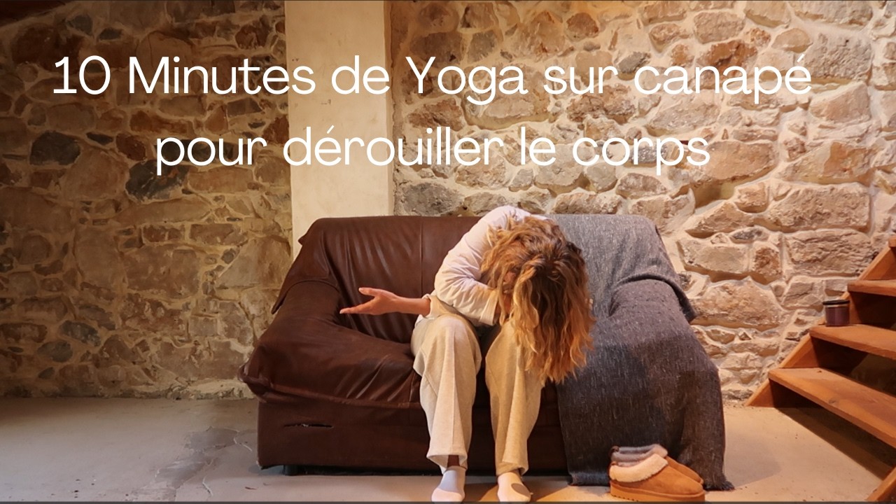 10 Minutes de Yoga sur canapé pour dérouiller le corps