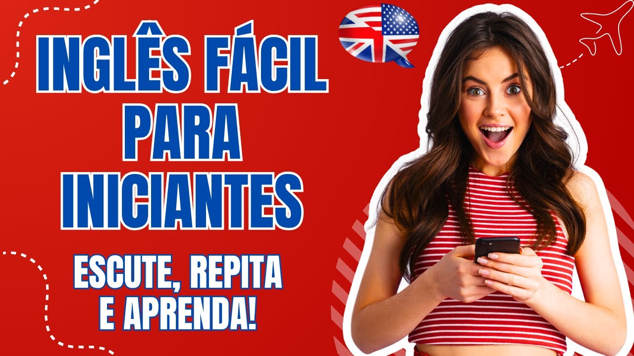 TREINO INTENSIVO DE INGLÊS PARA INICIANTES: OUÇA, REPITA E APRENDA INGLÊS! (SUPER FÁCIL!)