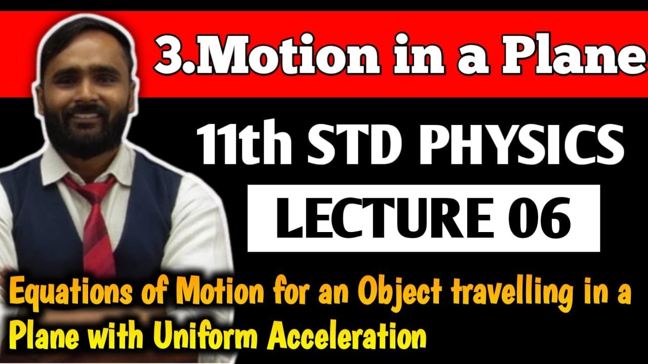11th PHYSICS | 3.MOTION IN A PLANE | LECTURE 06 | Equations of Motion for an object travelling in...