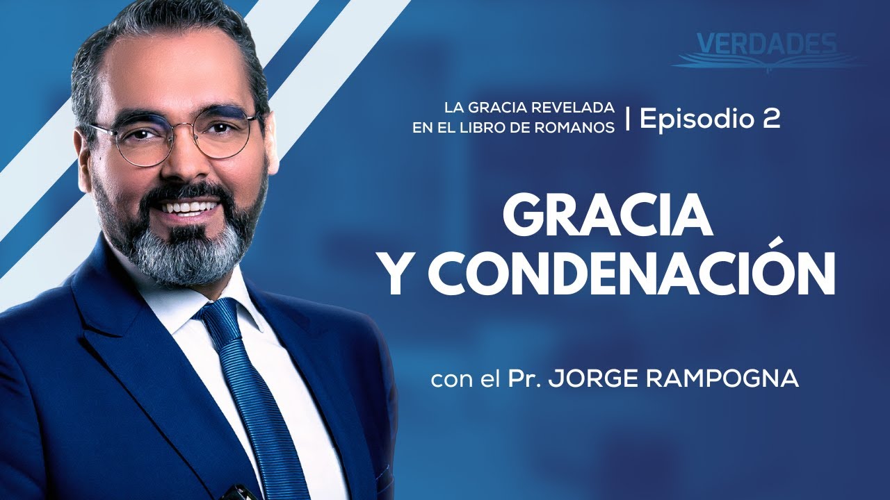 GRACIA Y CONDENACIÓN | VERDADES | Pr. Jorge Rampogna