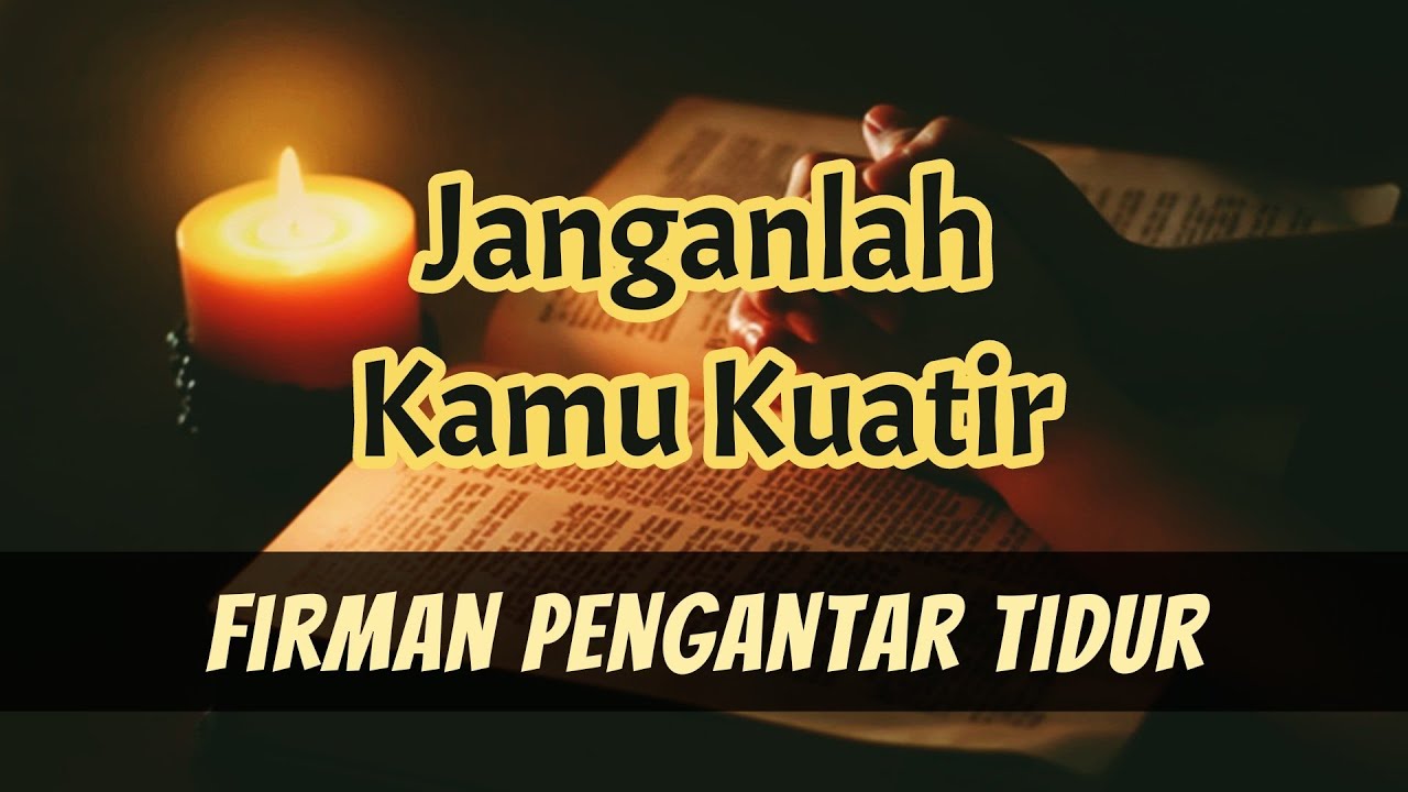 Firman TUHAN Pengantar Tidur & Doa Sebelum Tidur -  Janganlah Kuatir /Khawatir