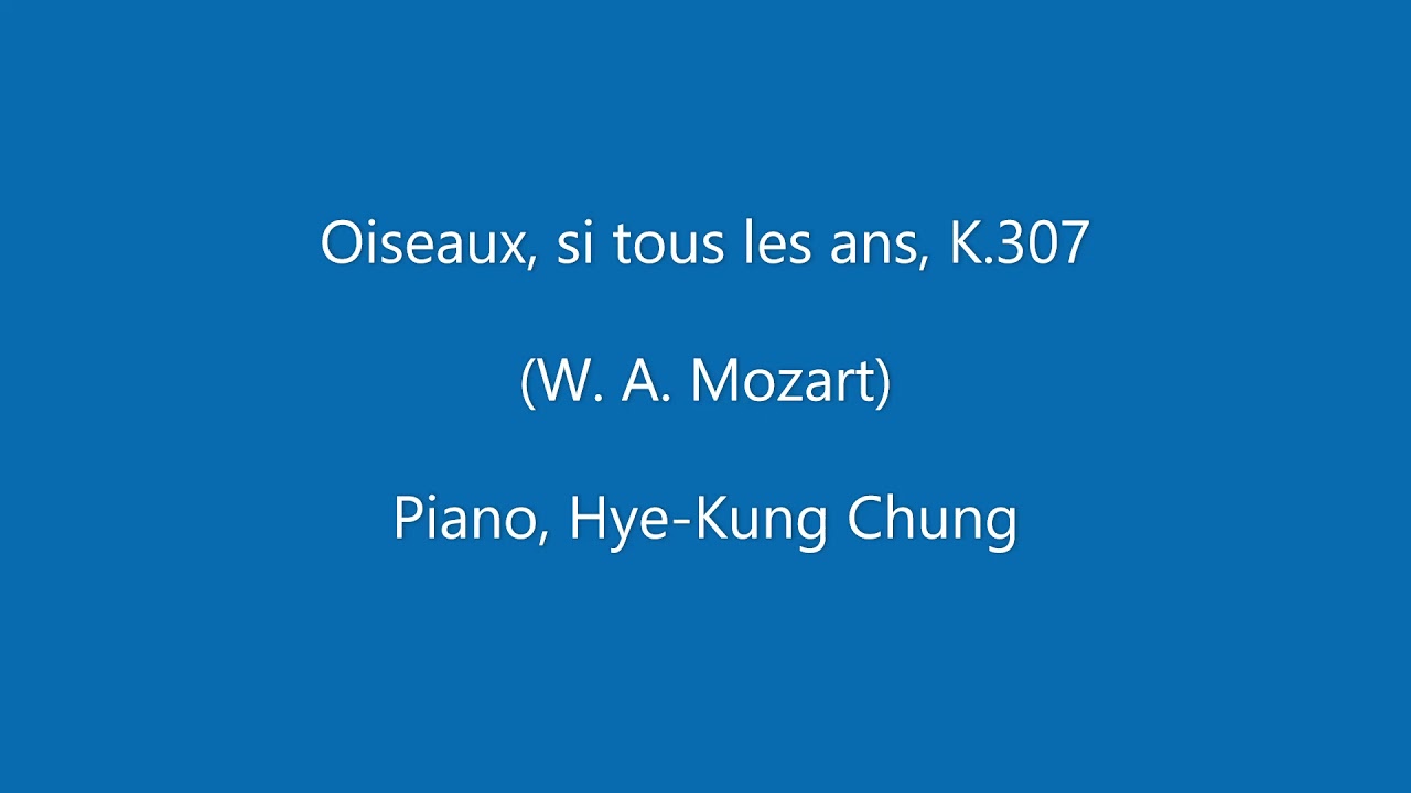 Oiseaux, si tous les ans, K.307  (W. A. Mozart)