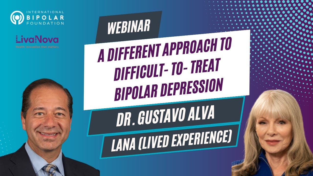 A Different Approach to Difficult-to-Treat Bipolar Depression: Dr. Gustavo Alva and Lana