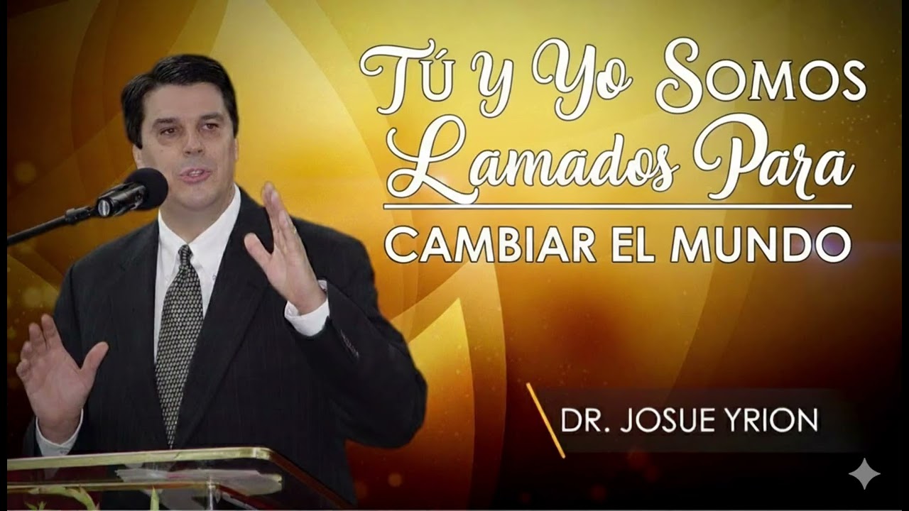 Somos llamados por Dios para cambiar el mundo | Predica cristiana | PASTOR JOSUE YRION  
