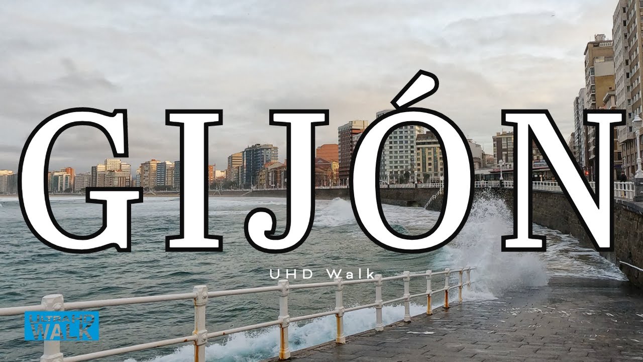 Gij&oacute;n Walk 4K UHD Walking Tour of Gij&oacute;n, Principality of Asturias, Spain  🇪🇸