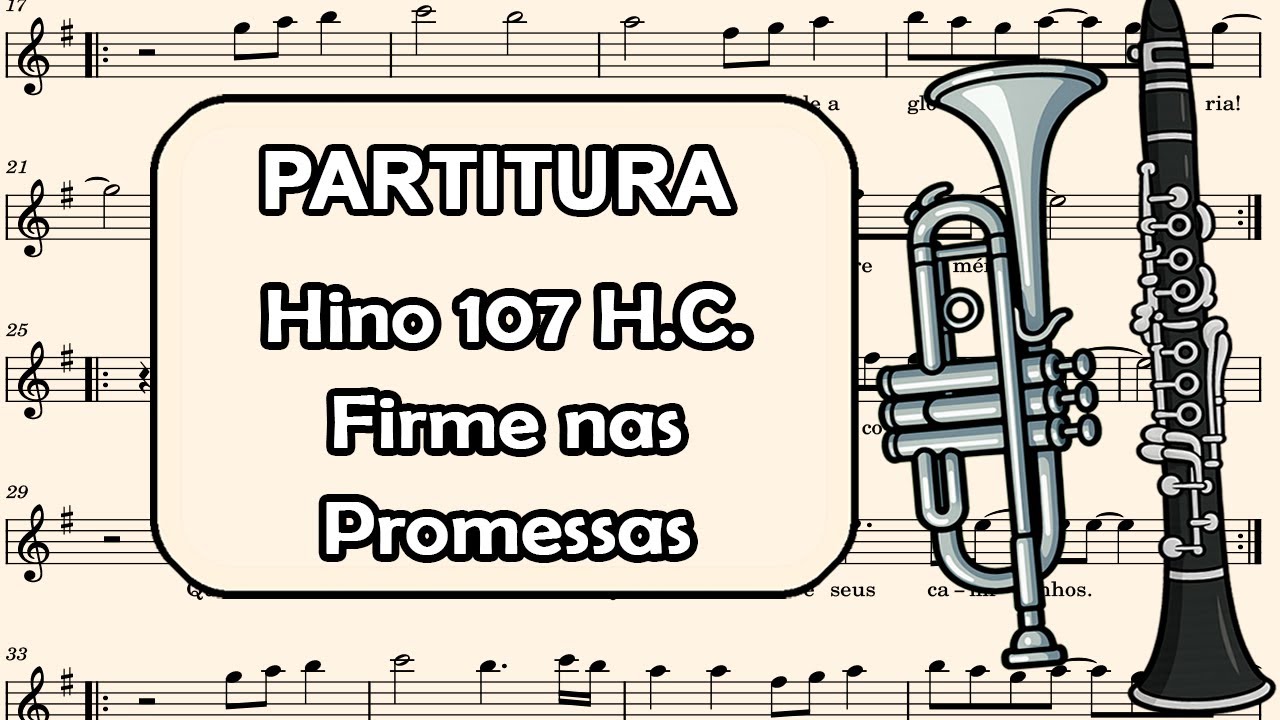 Hino 107 H.C. - Firme nas Promessas - Partitura para Clarinete, Trompete, Sax Tenor e Sax Soprano