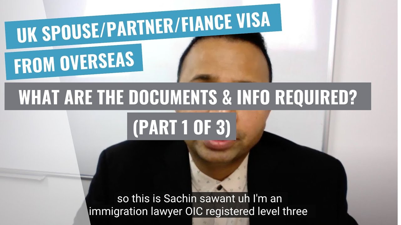 Part 1 of 3 - List of documents for UK Spouse / Partner / Fiance visa from Overseas