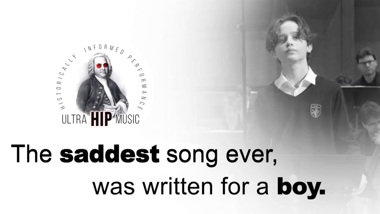 THE SADDEST SONG EVER… WAS WRITTEN FOR A BOY- “Seufzer, Tränen, Kummer, Not”- JS BACH CANTATA BWV 21