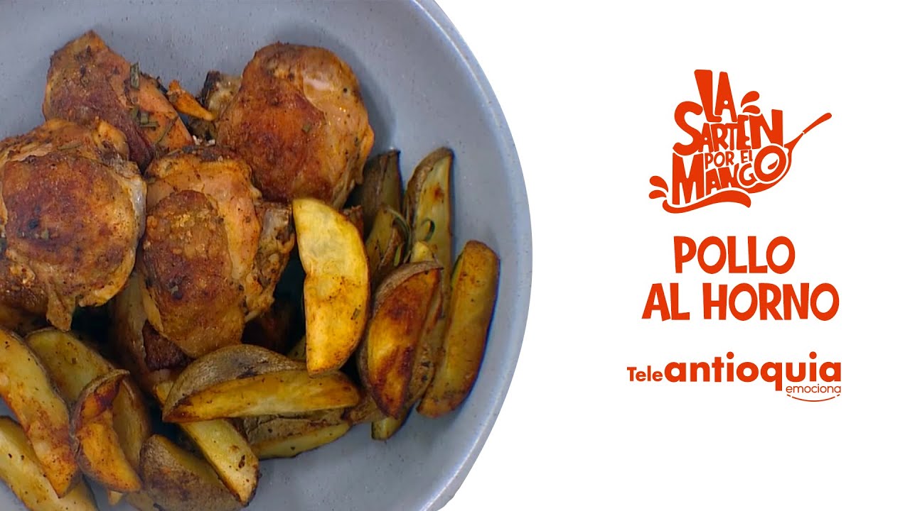 Pollo al Horno | La Sartén por el Mango | Teleantioquia
