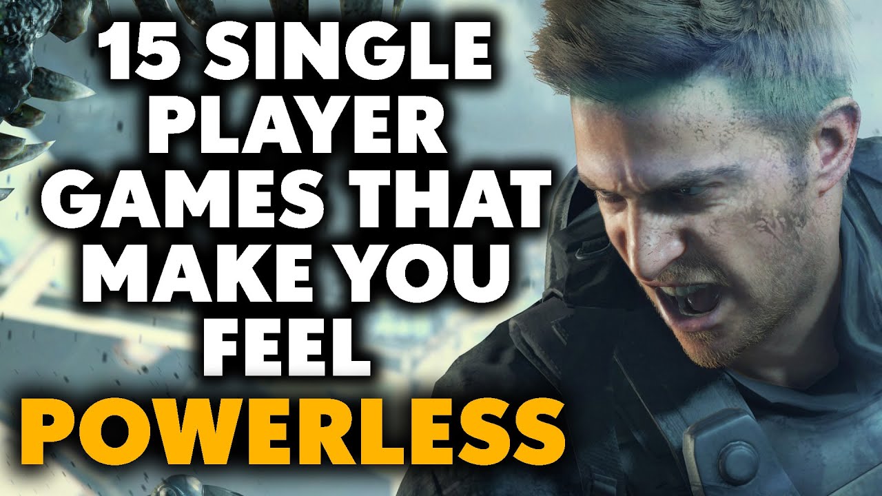 15 Single Player Games That Make You Feel COMPLETELY POWERLESS