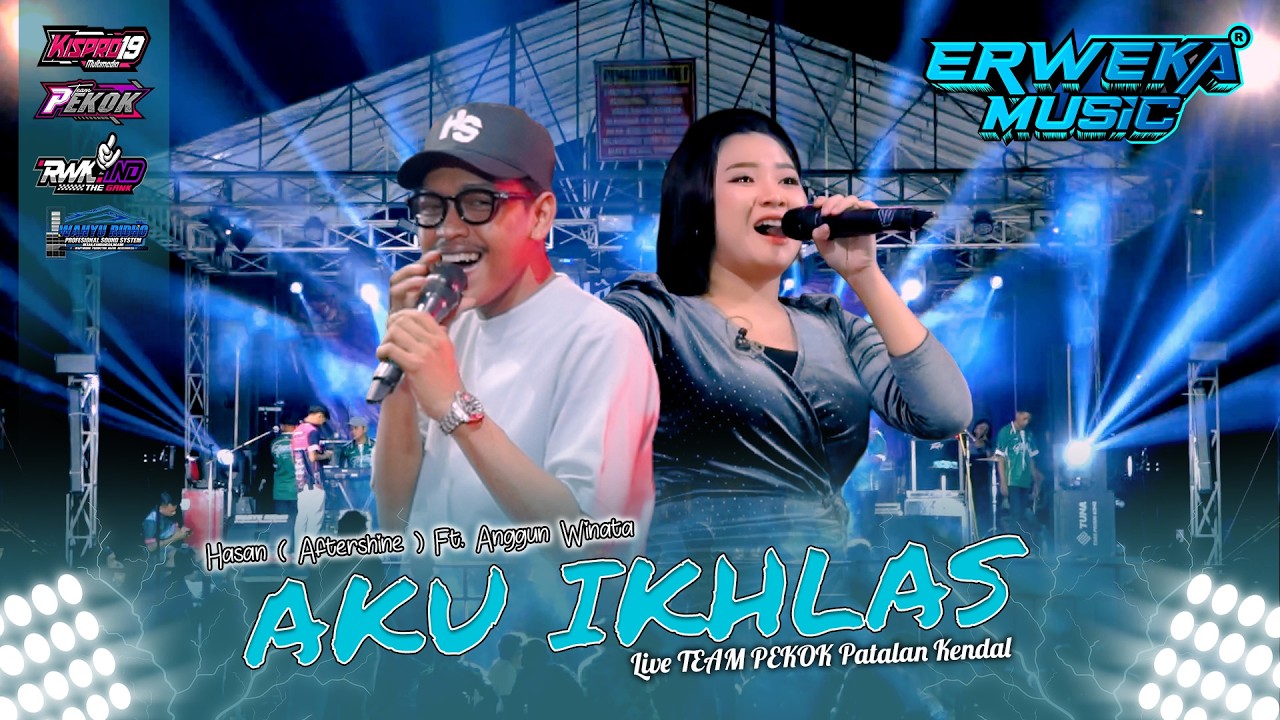 AKU IKHLAS HASAN Aftershine & ANGGUN WINATA ERWEKA LIVE TEAM PEKOK PATALAN KENDAL