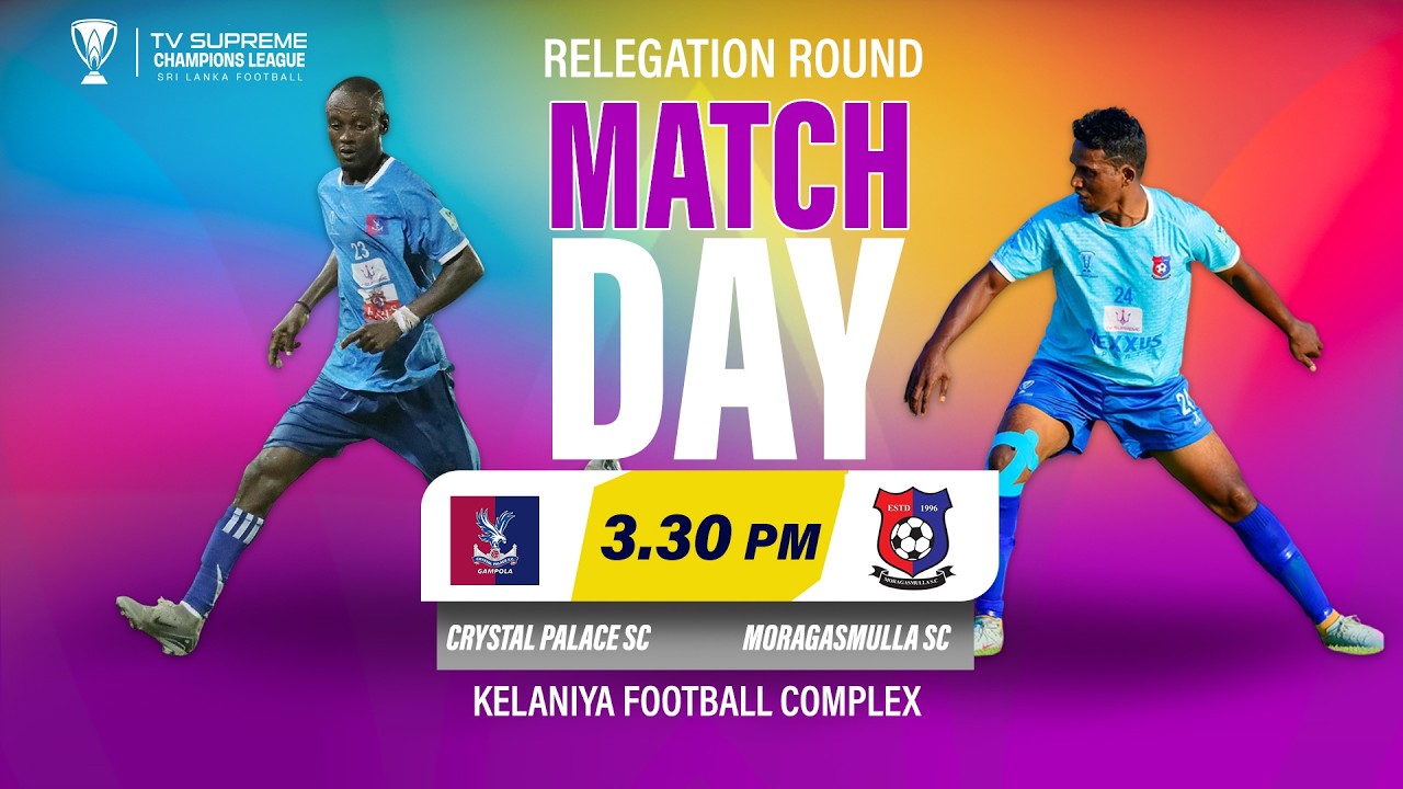 ⚽️Relegation Round | Match Day 11🏆 🇱🇰  Crystal Palace Fc Vs Moragasmulla Sc