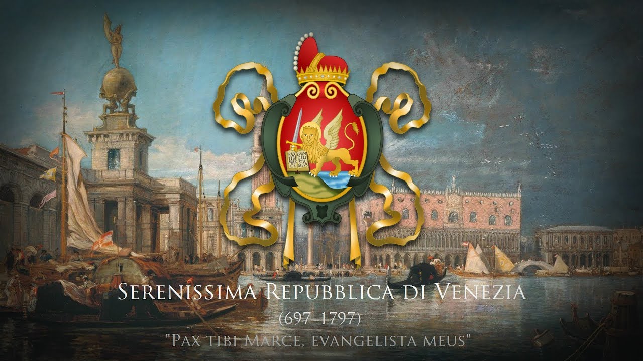 Most Serene Republic of Venice (697&ndash;1797) Unofficial Anthem 