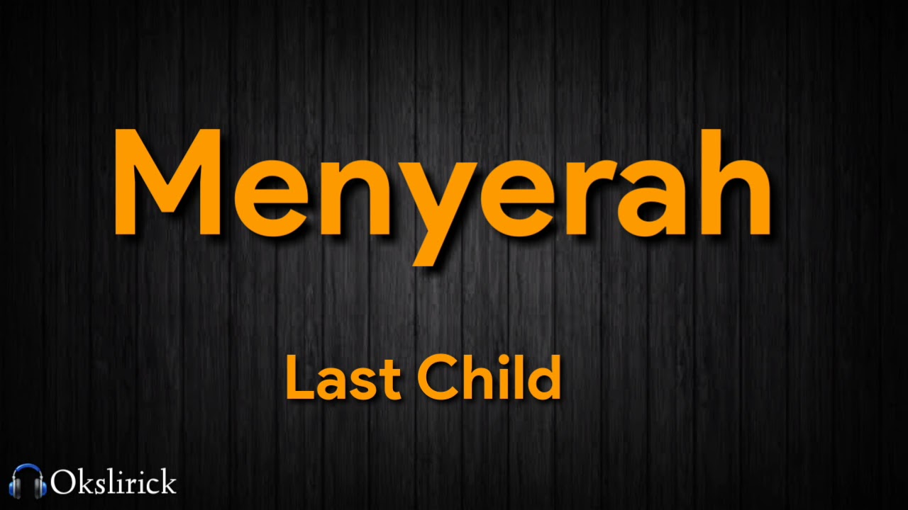 Menyerah, Last Child lirik