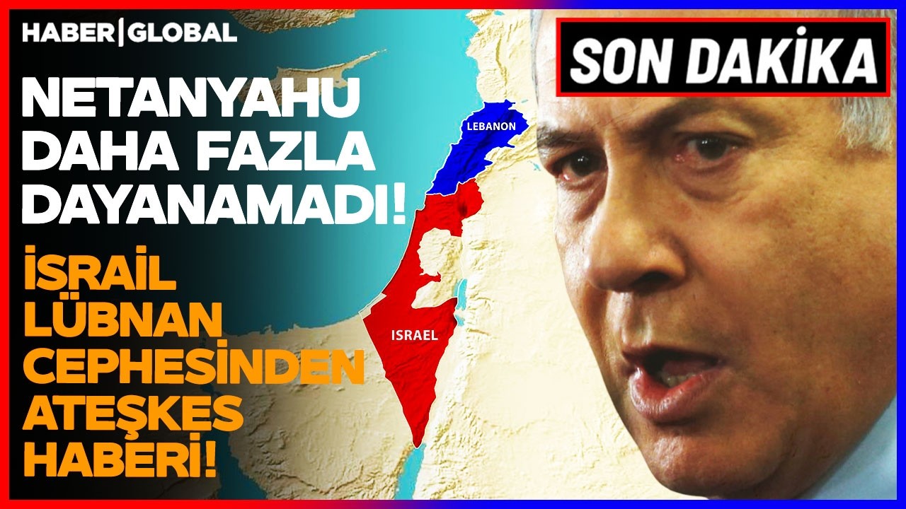 SON DAKİKA NETANYAHU DAHA FAZLA DAYANAMADI! İsrail-L&uuml;bnan Cephesinden Ateşkes Haberi!