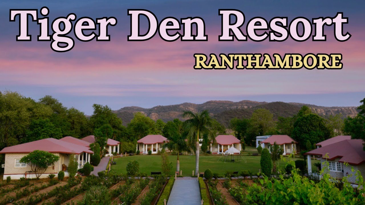 Tiger Den Resort, Ranthambore | Ranthambore National Park