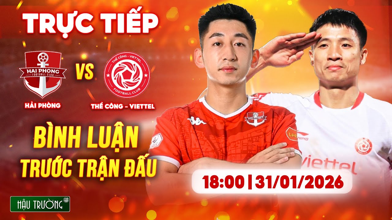 TRỰC TIẾP TRƯỚC TRẬN: HẢI PHÒNG FC vs THỂ CÔNG - VIETTEL