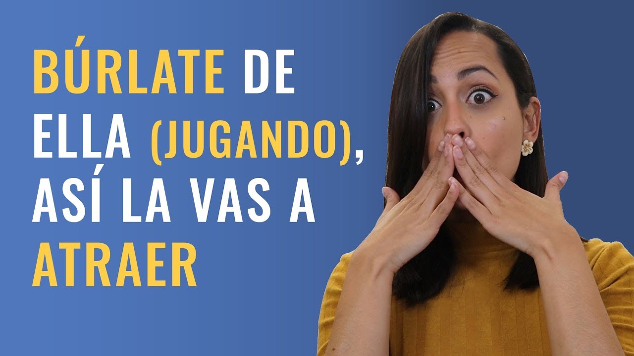Cómo Bromear Con Ella - Atráela Burlándote De Ella