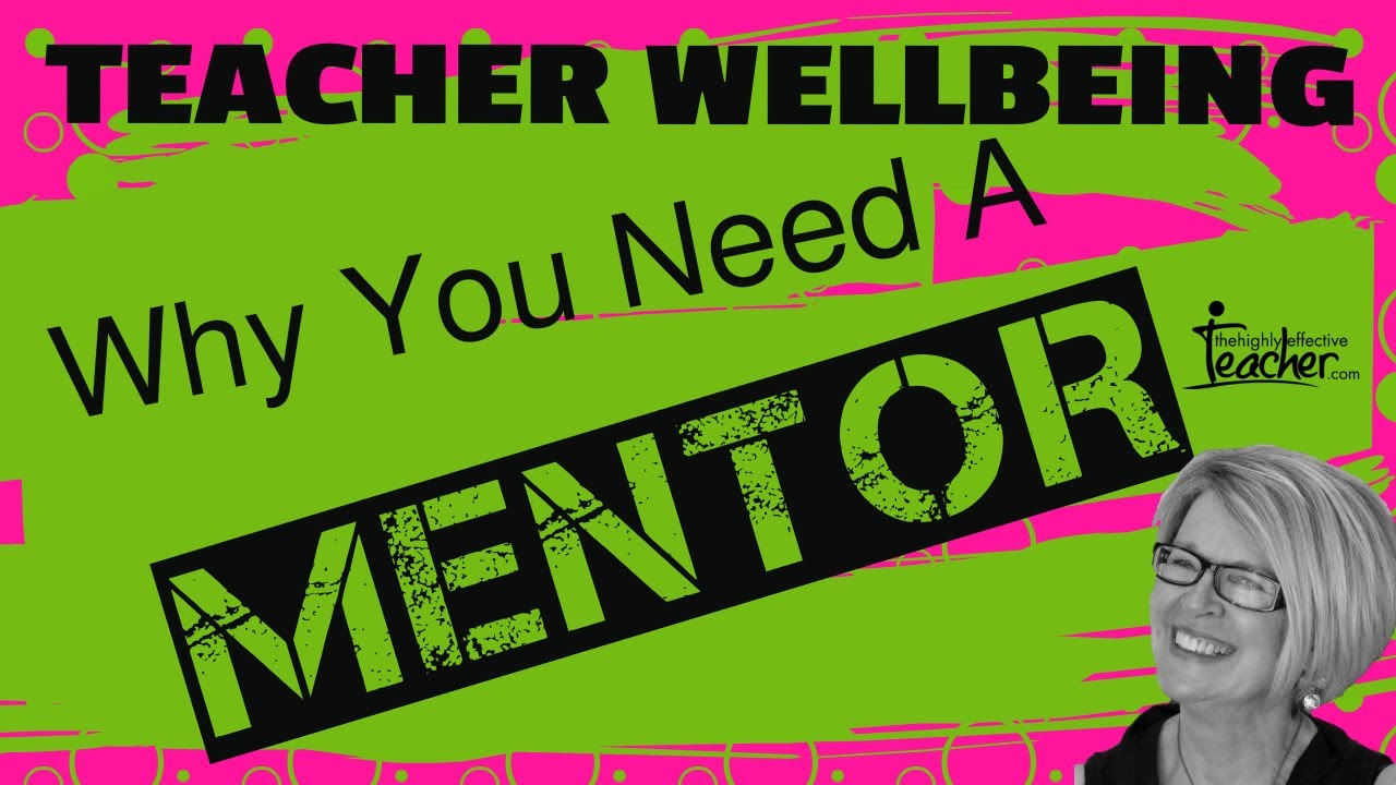 Teacher Wellbeing: Why You Need A Mentor
