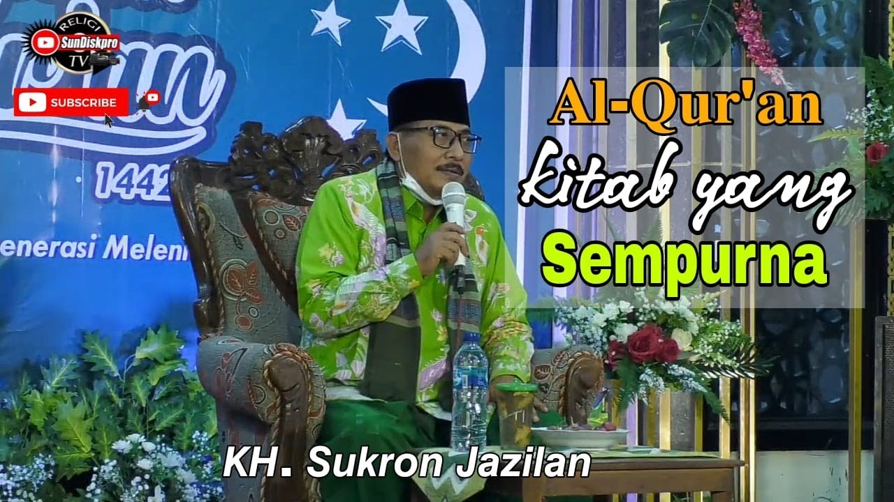 ALQUR'AN KITAB Yang SEMPURNA Oleh KH  SUKRON JAZILAN
