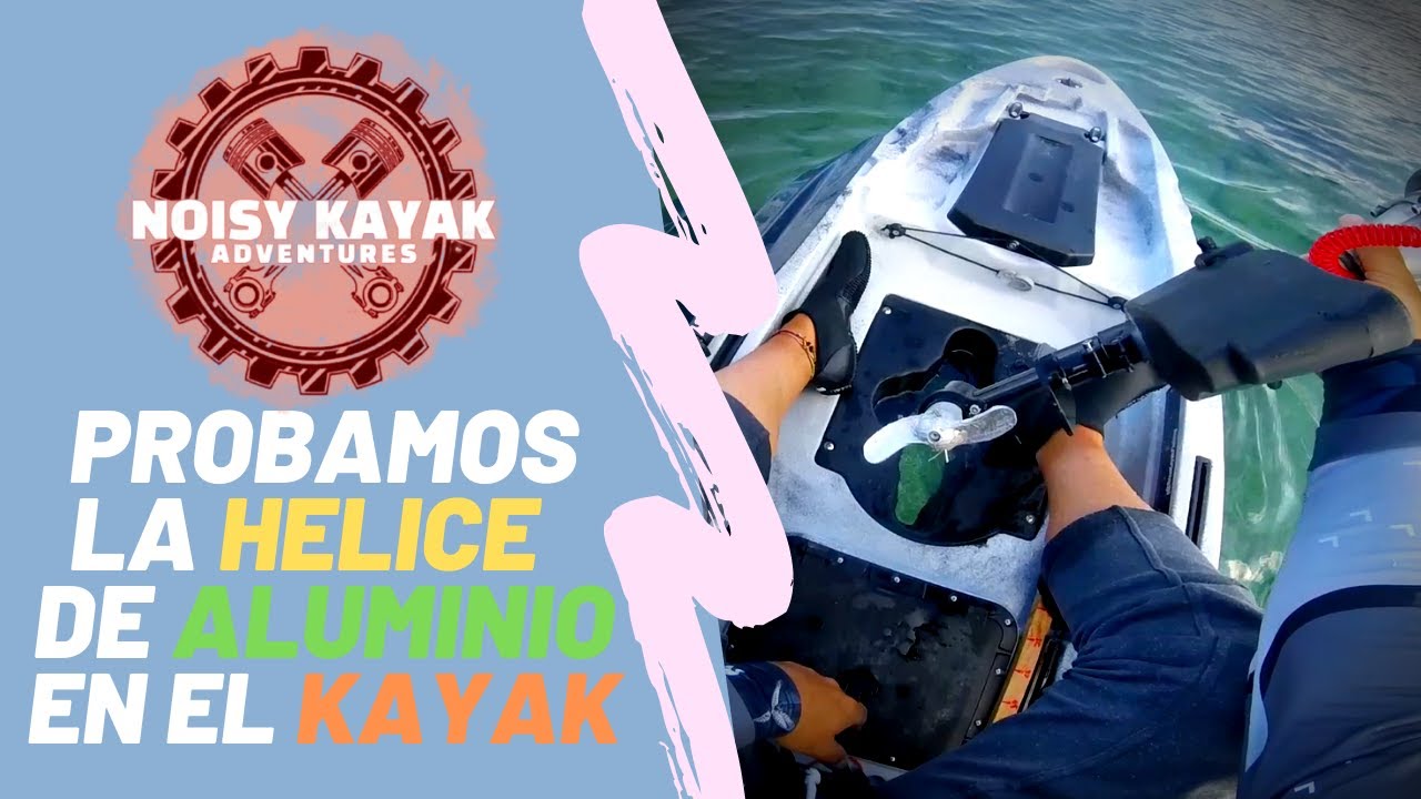Probamos la nueva helice de aluminio en el kayak - @NoisyKayakAdventures