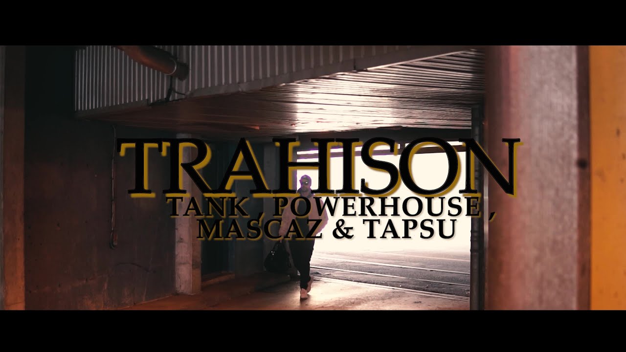 Trahison - Tank x Mascaz x Powerhouse x Tapsu ( Vidéoclip officiel )