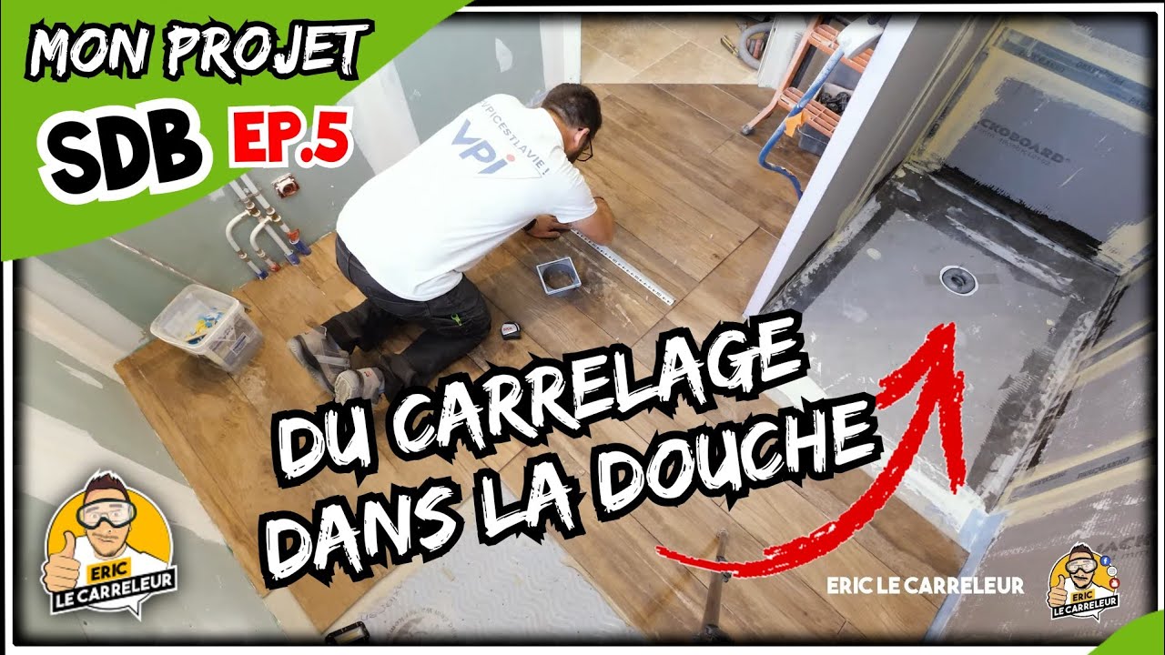 EP5  Pose du CARRELAGE sol sdb et DOUCHE ITALIENNE