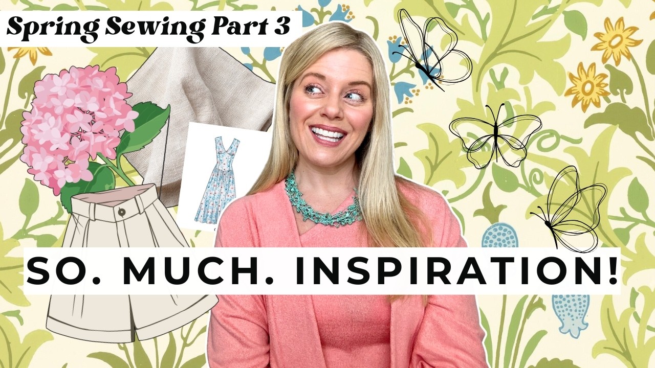 Sewing Creativity Never Ends | Studying 4 Spring Collections to Sew a Wardrobe I'll Actually Wear
