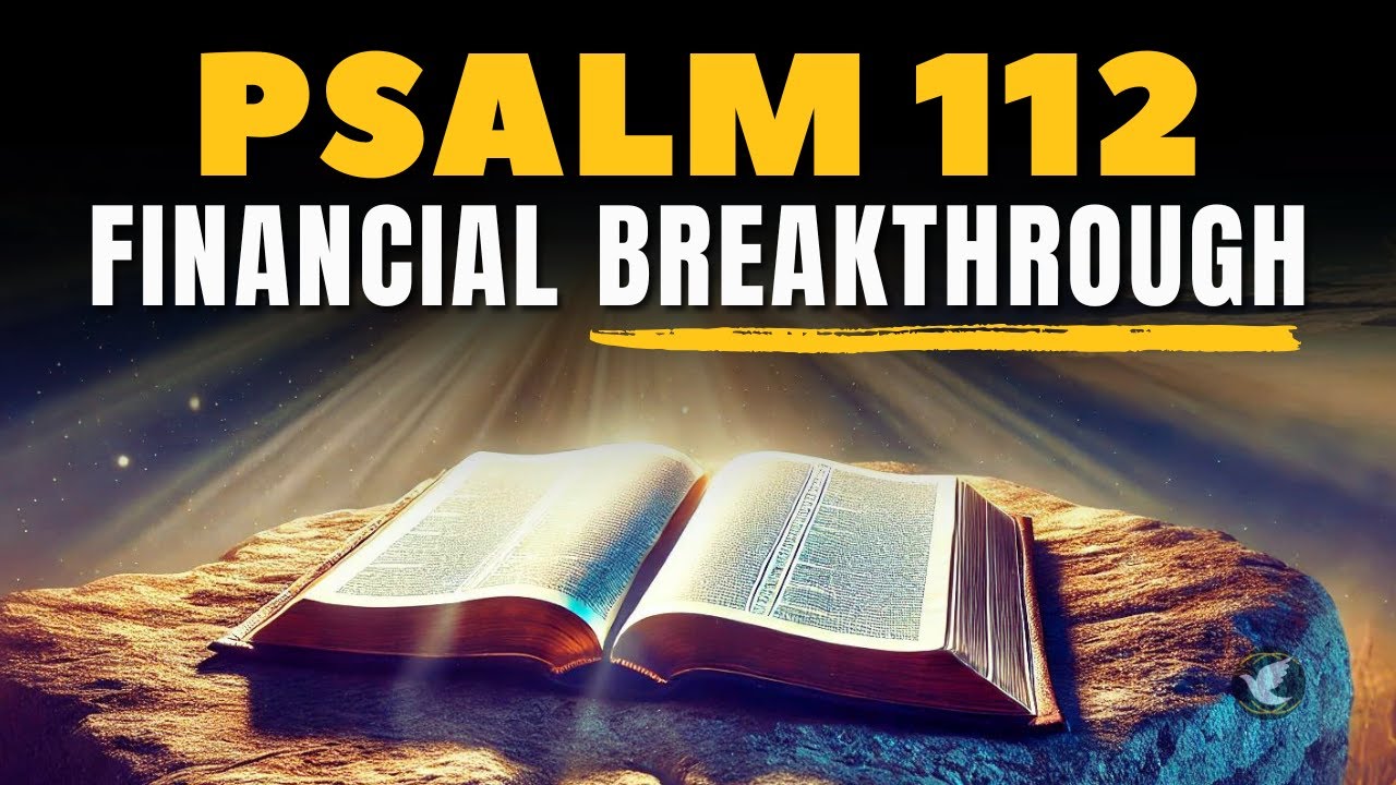 PSALM 112 - PRAYER FOR FINANCIAL BREAKTHROUGH